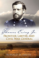 Thomas Ewing, Jr. : frontier lawyer and Civil War general /