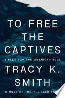 To free the captives : a plea for the American soul /