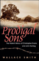 Prodigal sons : the violent history of Christopher Evans and John Sontag /