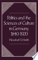 Politics and the sciences of culture in Germany, 1840-1920 /