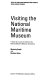Visiting the National Maritime Museum : a report of a survey of visitors to the National Maritime Museum, Greenwich /