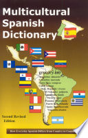 Multicultural Spanish dictionary : how everyday Spanish differs from country to country /