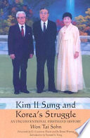 Kim Il Sung and Korea's struggle : an unconventional firsthand history /