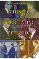 Chinese negotiating behavior : pursuing interests through "old friends" /