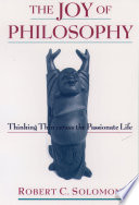 The joy of philosophy thinking thin versus the passionate life /