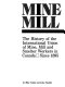 Mine Mill : the history of the International Union of Mine, Mill, and Smelter Workers in Canada since 1895 /
