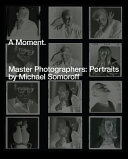 A moment : master photographers : portraits /