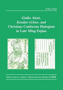 Giulio Aleni, Kouduo richao, and Christian-Confucian dialogism in late Ming Fujian /