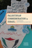 Palestinian commemoration in Israel : calendars, monuments, and martyrs /