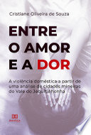 Entre o amor e a dor : a violência doméstica a partir de uma análise de cidades Mineiras do Vale do Jequitinhonha /