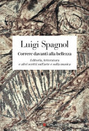 Correre davanti alla bellezza : editoria, letteratura e altri scritti sull'arte e sulla musica /