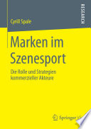 Marken im Szenesport : die Rolle und Strategien kommerzieller Akteure /