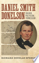 Daniel Smith Donelson : soldier, politician, Tennessean /