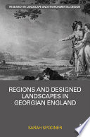 Regions and designed landscapes in Georgian England /