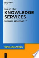 Knowledge services : a strategic framework for the 21st century organization /