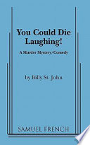 You could die laughing! : a murder mystery/comedy /