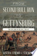From Second Bull Run to Gettysburg : the Civil War in the east, 1862-63 /