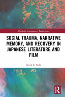 Social trauma, narrative memory, and recovery in Japanese literature and film /