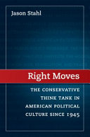 Right moves : the conservative think tank in American political culture since 1945 /