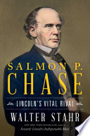 Salmon P. Chase : Lincoln's vital rival /