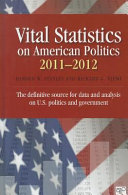 Vital statistics on American politics : 2011-2012 /
