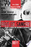 Ríos de sangre : auge y caída de Sendero Luminoso /