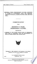 Referral from Independent Counsel Kenneth W. Starr in conformity with the requirements of Title 28, United States Code, section 595(c) : communication from Kenneth W. Starr, independent counsel, transmitting a referral to the United States House of Representatives filed in conformity with the requirements of Title 28, United States Code, section 595(c)