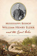 Mississippi Bishop William Henry Elder and the Civil War /