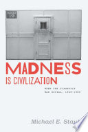 Madness is civilization : when the diagnosis was social, 1948-1980 /