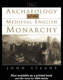 The archaeology of the medieval English monarchy /