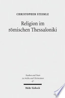 Religion im römischen Thessaloniki : Sakraltopographie, Kult und Gesellschaft 168 v. Chr.-324 n. Chr. /