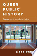 Queer public history : essays on scholarly activism /