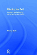 Minding the self : Jungian meditations on contemporary spirituality /