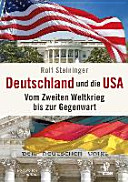 Deutschland und die USA : vom Zweiten Weltkrieg bis zur Gegenwart /
