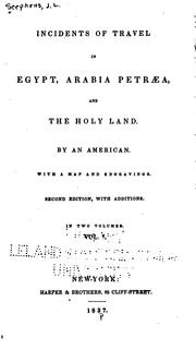 Incidents of travel in Egypt, Arabia Petraea, and the Holy Land