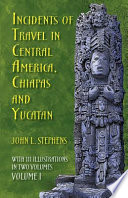 Incidents of travel in Central America, Chiapas and Yucatan