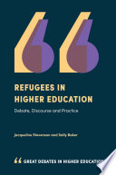 Refugees in higher education : debate, discourse and practice /