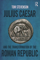 Julius Caesar and the Transformation of the Roman Republic