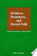Drinkers, drummers, and decent folk : ethographic narratives of village Trinidad /