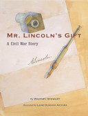 Mr. Lincoln's gift : a Civil War story /