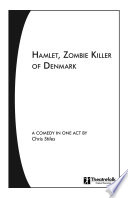 Hamlet, zombie killer of Denmark : a comedy in one act /