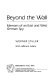 Beyond the wall : memoirs of an East and West German spy  /