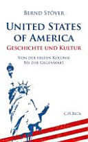 United States of America : Geschichte und Kultur : von der ersten Kolonie bis zur Gegenwart /