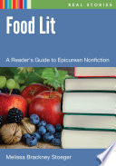 Food lit : a reader's guide to epicurean nonfiction /