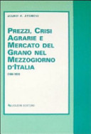 Prezzi, crisi agrarie e mercato del grano nel Mezzogiorno d'Italia (1806-1854) /