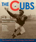 The Cubs : the complete story of Chicago Cubs baseball /