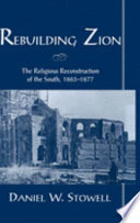 Rebuilding Zion : the religious reconstruction of the South, 1863-1877 /