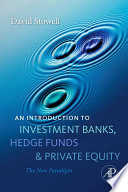 An introduction to investment banks, hedge funds, and private equity the new paradigm /
