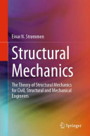 Structural Mechanics : The Theory of Structural Mechanics for Civil, Structural and Mechanical Engineers /