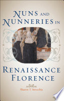 Nuns and nunneries in Renaissance Florence /